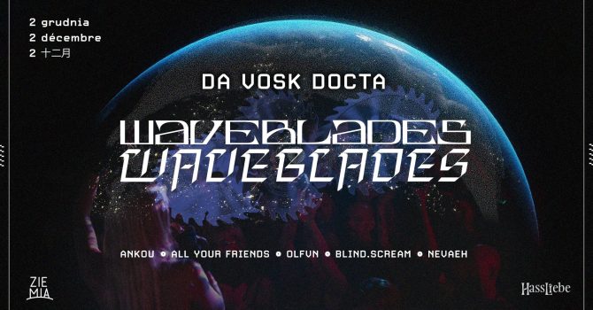 WAVEBLADES: DA VOSK DOCTA x ANKOU x ALL YOUR FRIENDS x NEVAEH x BLIND.SCREAM: GDAŃSK ZIEMIA