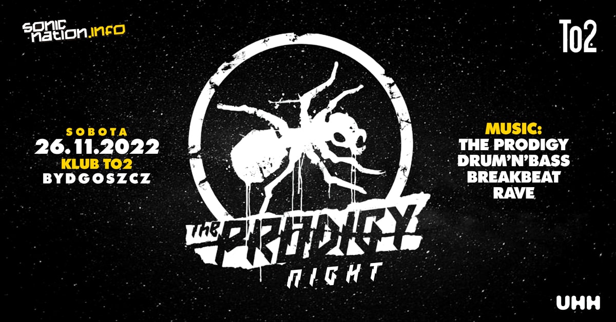 THE PRODIGY Night + DNB / Bydgoszcz / 26.11 – To2