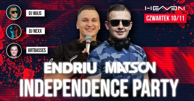 MATSON / ENDRIU | Independence Party | CZWARTEK