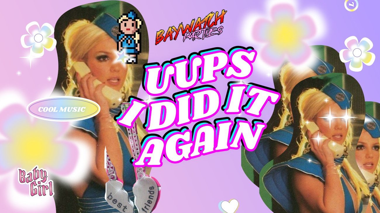 UUPS! I did it again x Baywatch Parties!
