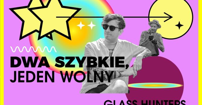 dwa szybkie, jeden wolny // GLASS HUNTERS