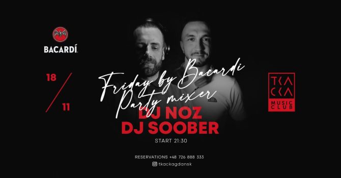 18/11 // Friday by Bacardi Party Mixer // NOZ & Soober