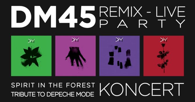 DM45 Remix@Live Party + KONCERT Spirit In The Forest – Tribute to DEPECHE MODE