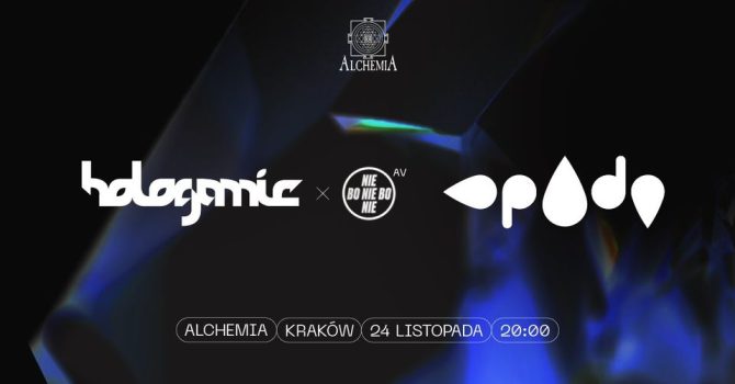 OPADY / HOLOGAMIC / ALCHEMIA / KRAKÓW