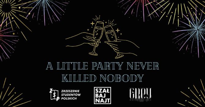 A Little Party Never Killed Nobody | Szał Baj Najt