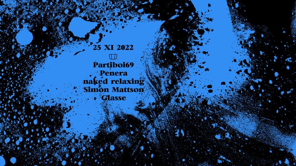 Smolna: Partiboi69 / Penera / naked relaxing / Simon Mattson / Glasse