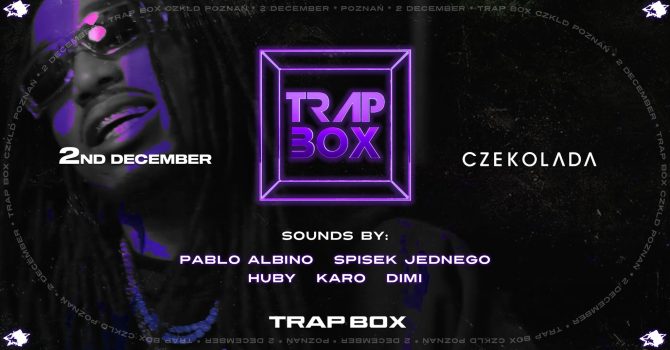 TRAPBOX // POZNAŃ 02.12 | Lista FB Free*