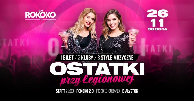 OSTATKI PRZY LEGIONOWEJ z #ROKOKOFAMILY! 26.11 / 1 BILET – 2 KLUBY – 3 STYLE MUZYCZNE