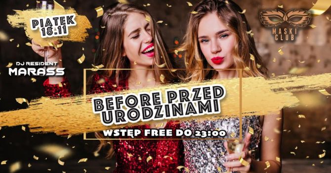 Before przed urodzinami MaskiClub / Wstęp free do 23:00 / DJ MARASS / 18.11 PIĄTEK