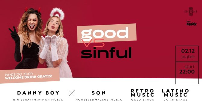 Good vs Sinful // Piątek 02.12 // Panie do 23:00 – Welcome Drink Gratis!
