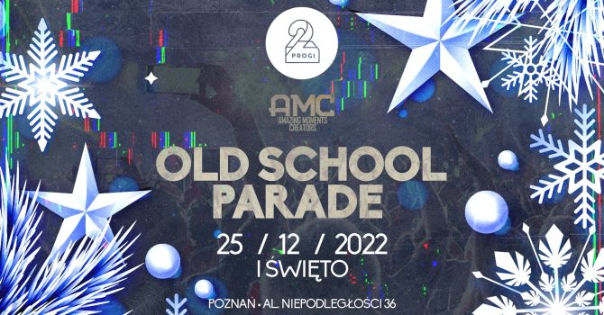 OLD SCHOOL PARADE – 1 Swięto [25.12.2022]