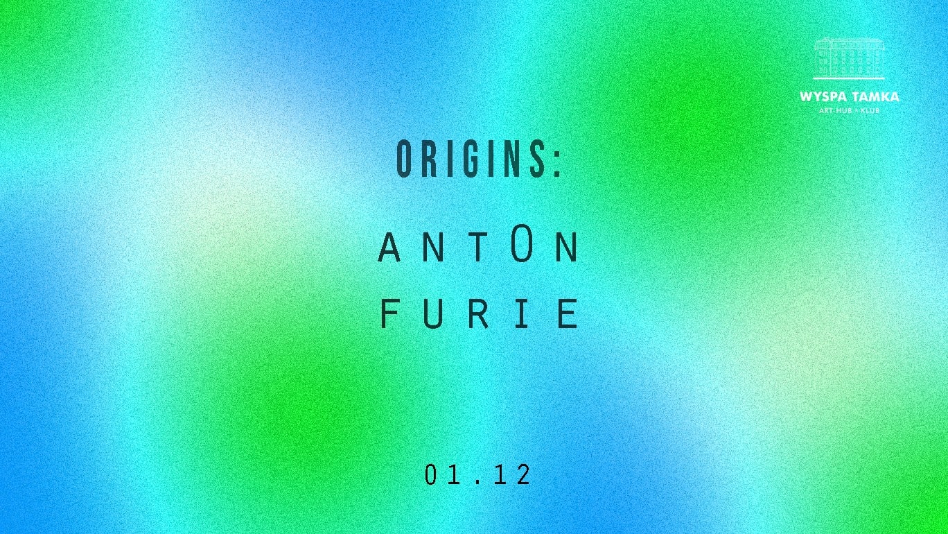 ORIGINS: Ant0n / Furie