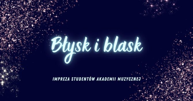 BŁYSK I BLASK – Impreza Studentów Akademii