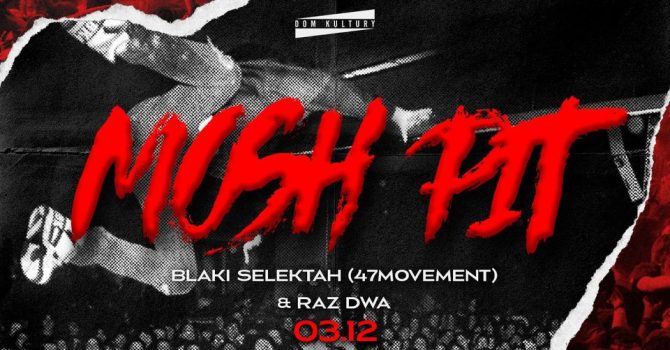 mosh pit: Blaki Selektah (47movement)
