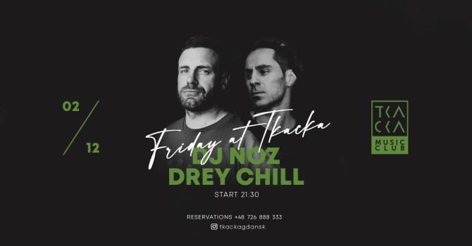 2/12 // Friday at Tkacka // Drey Chill & NOZ