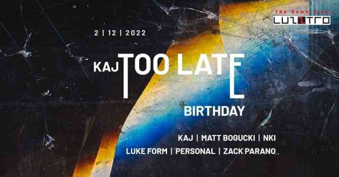 KAJ Too Late Birthday !