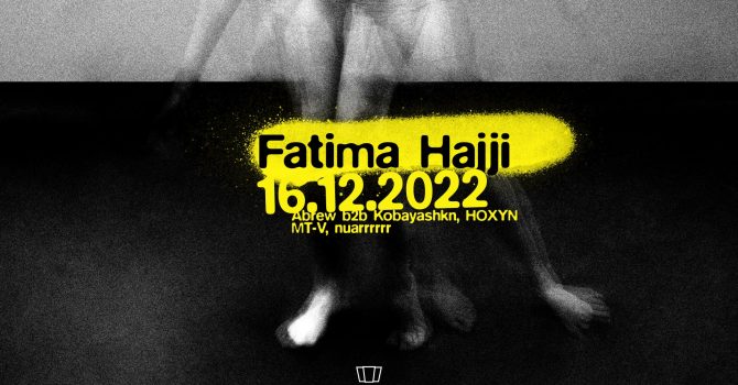 Smolna: Fatima Hajji / Abrew b2b Kobayashkn / HOXYN / MT-V / nuarrrrrr