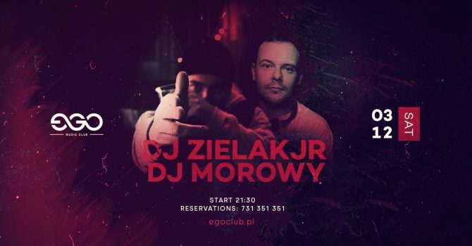 DJ ZIELAKJR X MOROWY| EGO 03.12