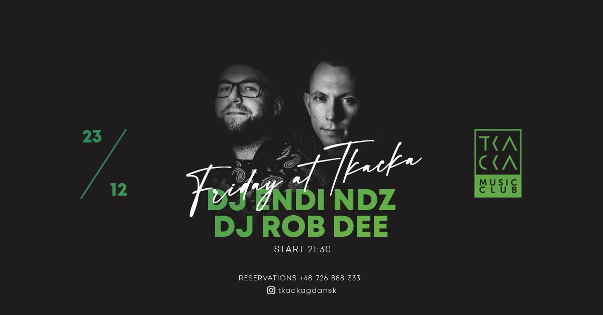 23/12 // Friday at Tkacka // Endi NDZ & Rob Dee