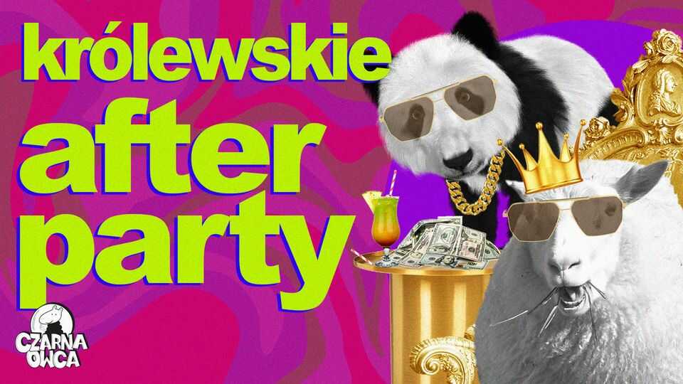 KRÓLEWSKIE AFTER PARTY/wejście free!