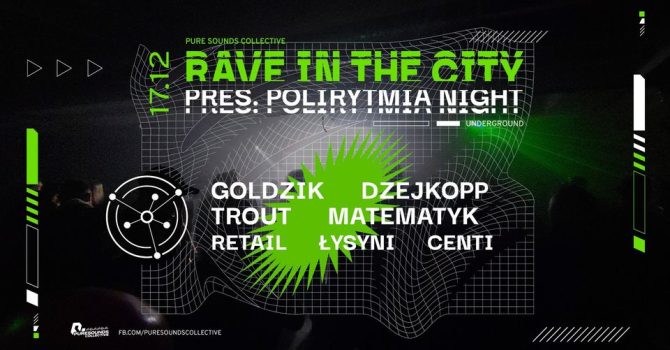 Rave In The City pres. Polirytmia: Goldzik, Trout, Dzejkopp, Matematyk | Underground | 17.12