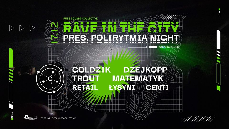 Rave In The City pres. Polirytmia: Goldzik, Trout, Dzejkopp, Matematyk | Underground | 17.12