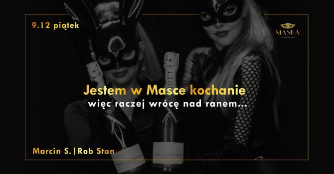 Jestem w Masce kochanie… Więc raczej wrócę nad ranem!