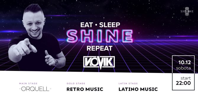 Eat, Sleep, SHINE, Repeat with NOVIK // Sobota 10.12 //