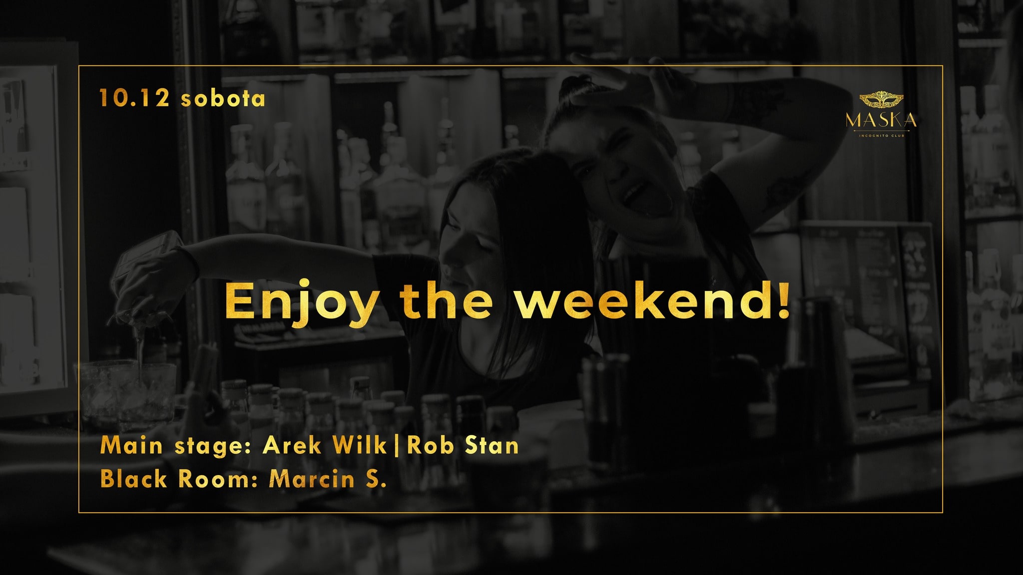 Maska: Enjoy the weekend!