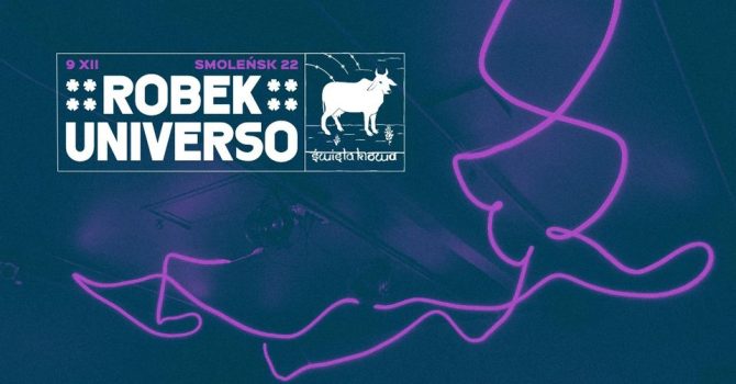 9.12 / ROBEK x UNIVERSO / Święta Krowa
