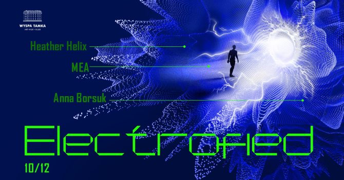 ELECTROFIED: Anna Borsuk, Heather Helix, MEA