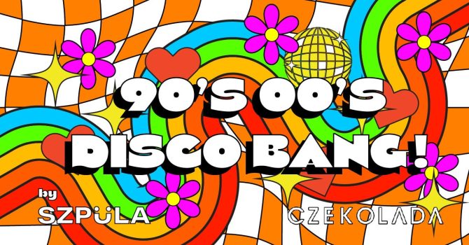90’s & 00’s DISCO BANG! by SZPULA! | lista fb free