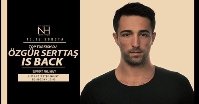 DJ ÖZGÜR SERTTAŞ (ISTAMBUL Turcja) powraca do NHGdynia Lista FB wstęp wolny do 23.00