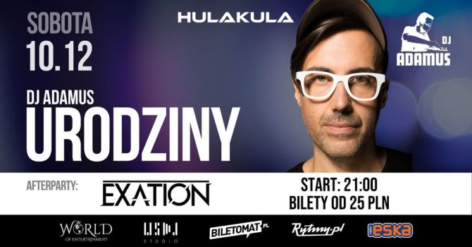Urodziny Dj Adamus | 10.12 | EXATION | HULAKULA