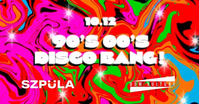 90’s & 00’s DISCO BANG! by SZPULA! x FB FREE