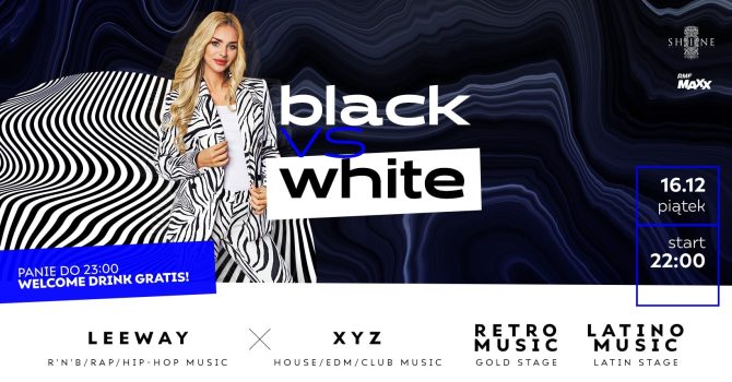 Black vs White // Piątek 16.12 // Panie do 23:00 – Welcome Drink Gratis!