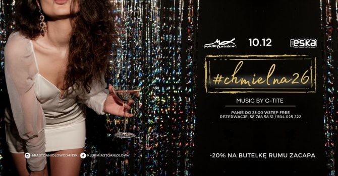 #CHMIELNA26 – Panie do 23:00 wchodzą za darmo – minus 20% na rum ZACAPA – C-TITE – 10.12