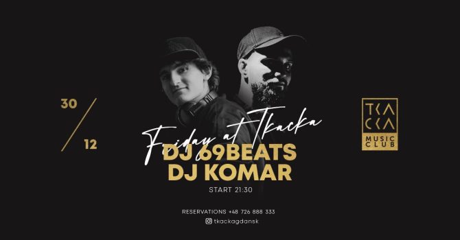 30/12 // Friday at Tkacka // 69Beats & Komar