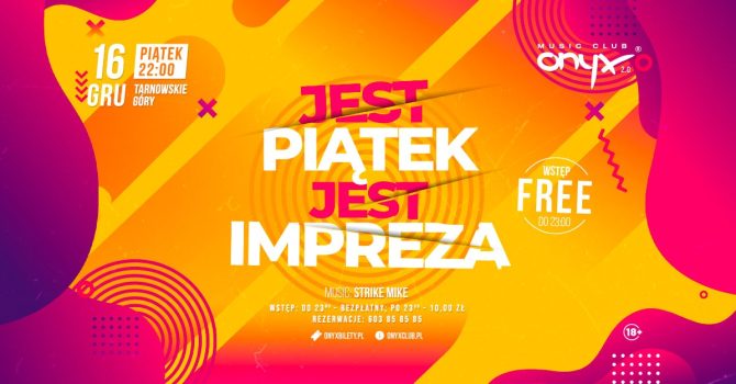 JEST PIĄTEK! JEST IMPREZA! 16.12. Onyx Music Club