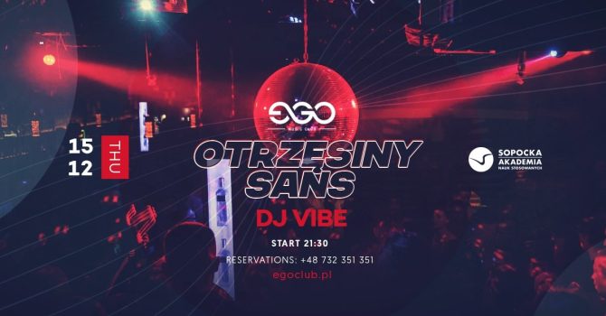 Otrzęsiny SANS| DJ VIBE|EGO 15.12