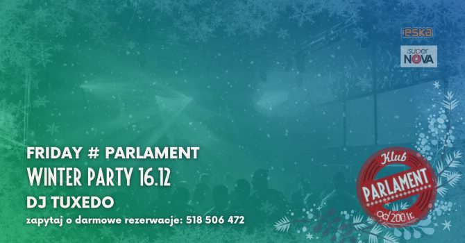 Friday # Parlament | Winter Party | 16.12 | Dj Tuxedo |
