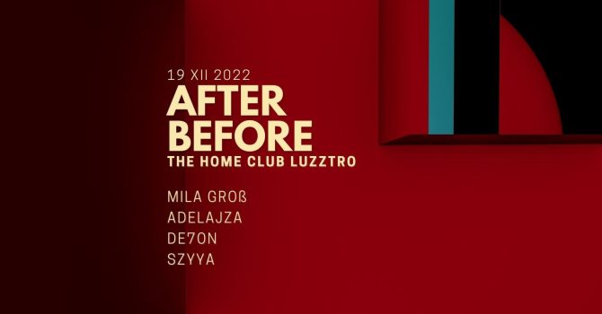 After Before: MILA GROß x ADELAJZA x DE7ON x SZYYA @ Luzztro 19 XII 2022