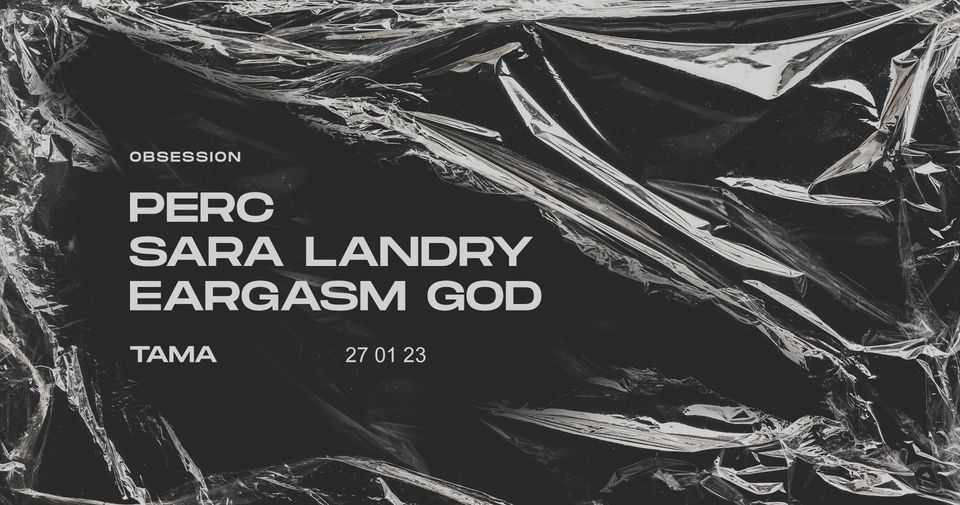 OBSESSION | Perc / Sara Landry / Eargasm God