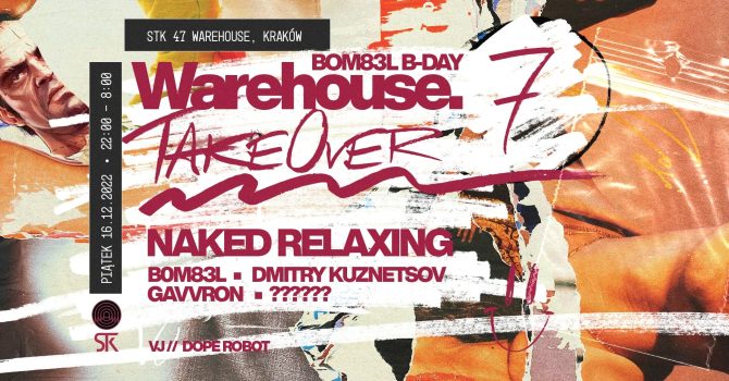 WAREHOUSE TAKEOVER 7 : BOM83L B-DAY | NAKED RELAXING