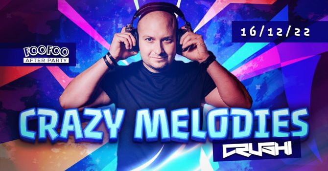 Crazy Melodies | FooFoo After Party