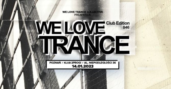 We Love Trance Club Edition 046 [14.01.2022 2progi Poznań]