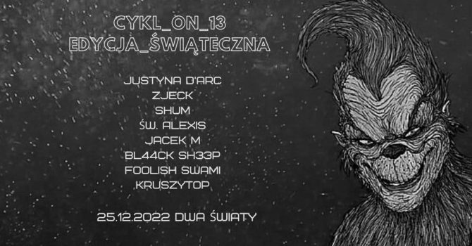 CYKL_ON // EDYCJA ŚWIĄTECZNA|| SHUM / ZJECK / JUSTYNA D’ARC / BL44CK SH33P / ŚWIĘTY ALEXIS / JACEK M