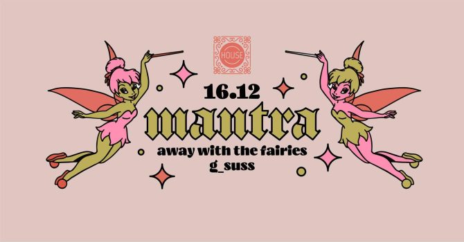 Mantra #2 Away with the fairies x G_ssus @HOUSE Szkolna