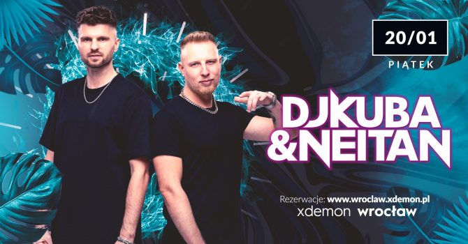 DJ KUBA & NEITAN // X-Demon Wrocław