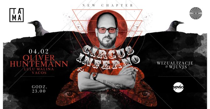 CIRCUS INFERNO! PRES. OLIVER HUNTEMANN | LULU MALINA | VACOS | TAMA